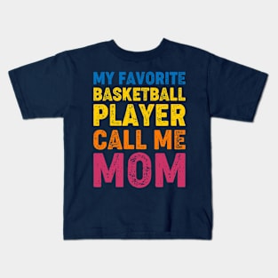 My Favorite Basketball Player Call Me Mom Kids T-Shirt